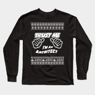 Trust Me, I’m an ARCHITECT – Merry Christmas Long Sleeve T-Shirt